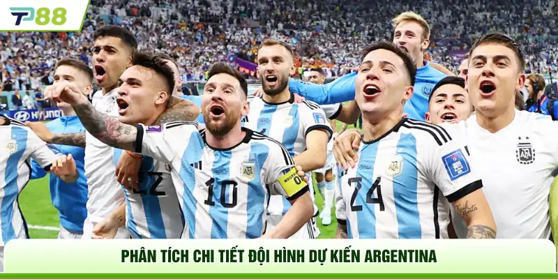 Phân tích chi tiết đội hình dự kiến Argentina
